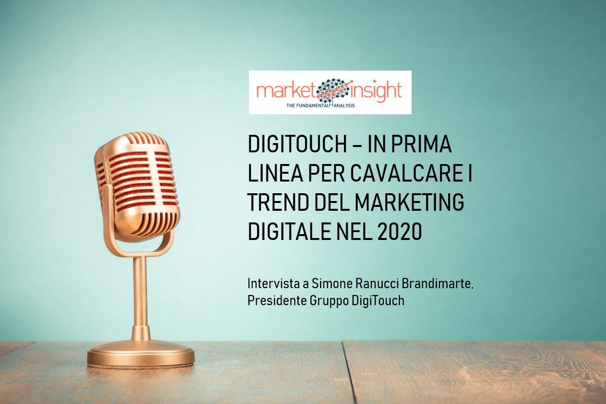 MARKET INSIGHT – DIGITOUCH IN PRIMA LINEA PER CAVALCARE I TREND DEL MARKETING DIGITALE NEL 2020