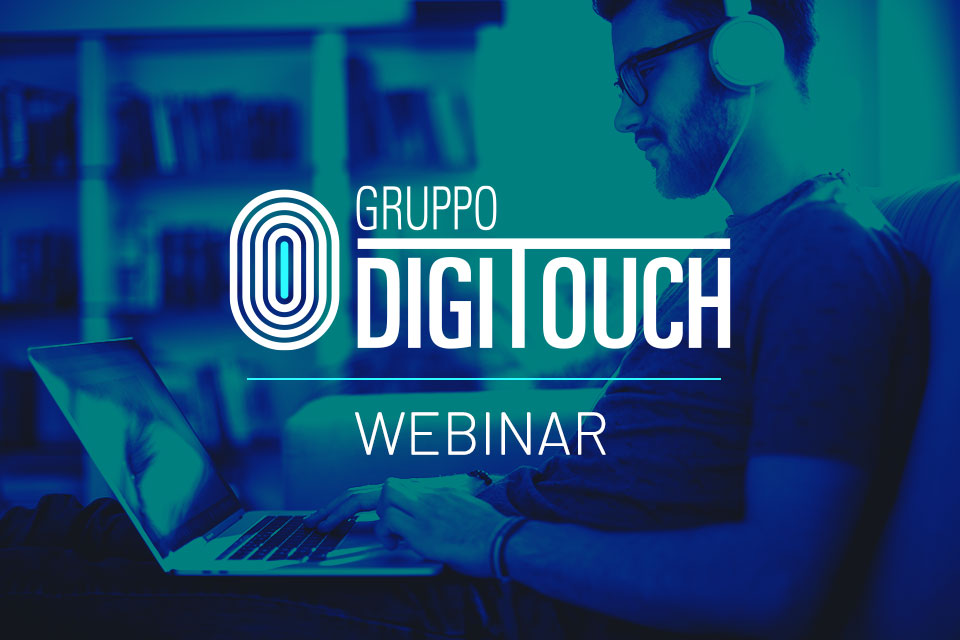 Gruppo DigiTouch lancia un ciclo gratuito di webinar sul tema della Digital Transformation
