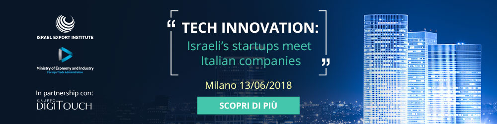 Il Ministero dell'Economia Israeliano porta in Italia le eccellenze tecnologiche del proprio paese in partnership con il Gruppo DigiTouch