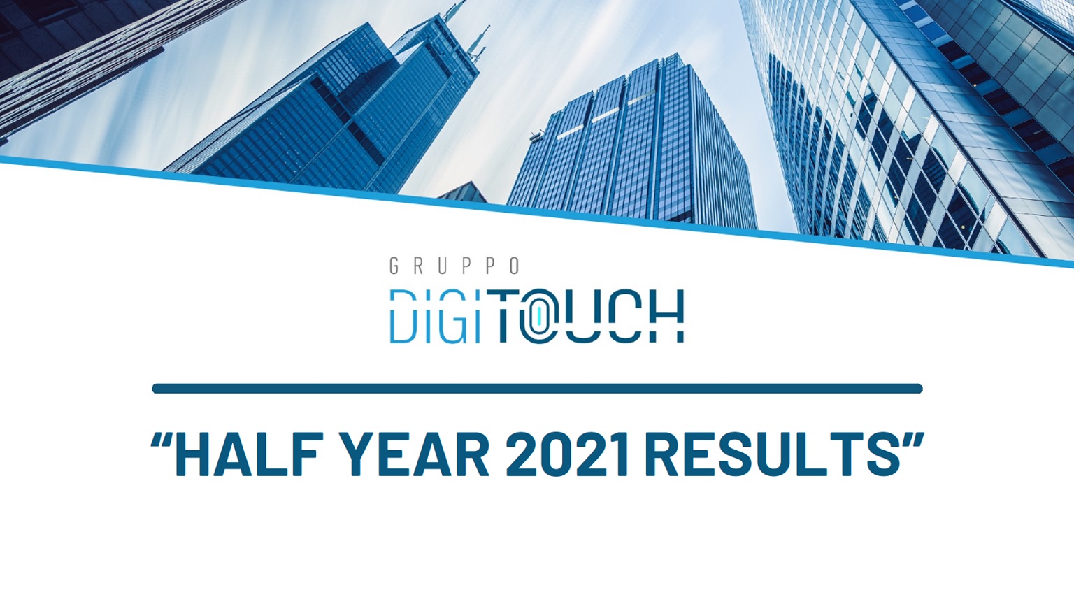 GRUPPO DIGITOUCH: RISULTATI CONSOLIDATI AL 30 GIUGNO 2021 IN CRESCITA
