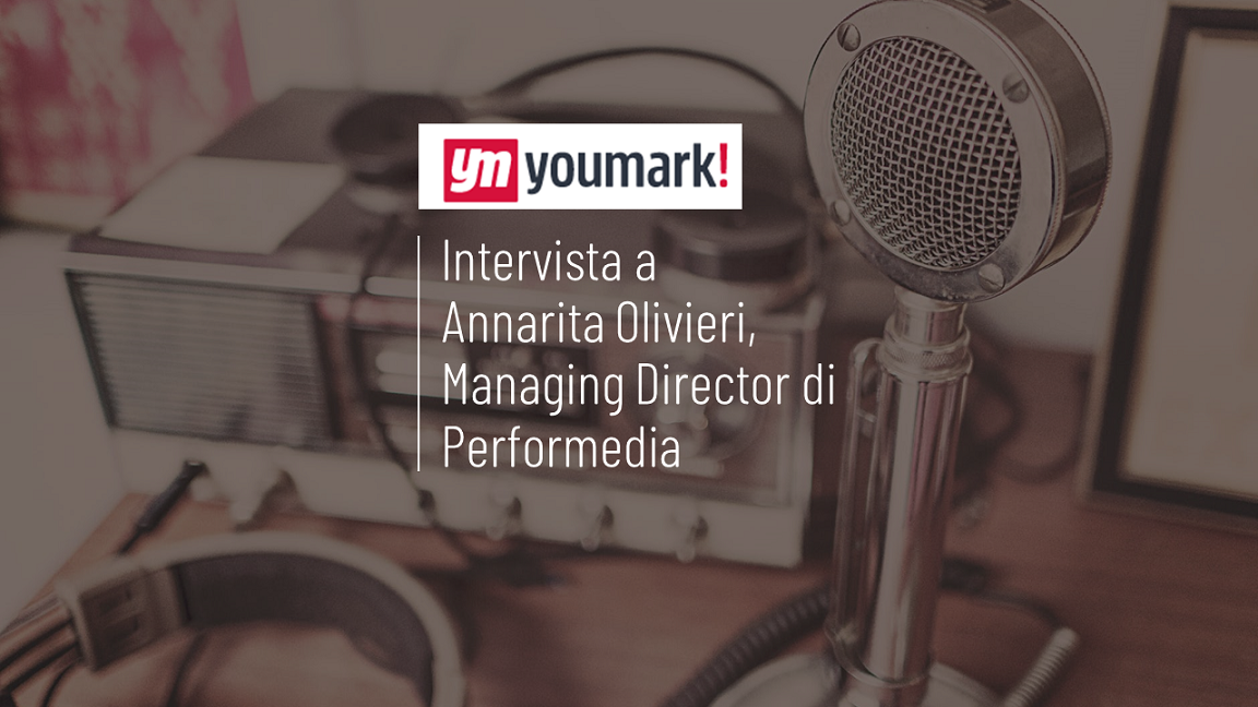 YOUMARK INTERACTIVE – ANNARITA OLIVIERI: "DATA-DRIVEN ADVERTISING ANCHE PER I MEDIA TRADIZIONALI"