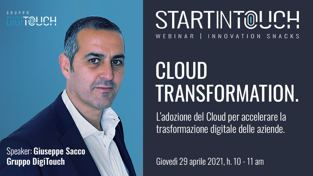 È la “Cloud Transformation” il tema del prossimo webinar Start in Touch: Innovation Snacks di Gruppo DigiTouch