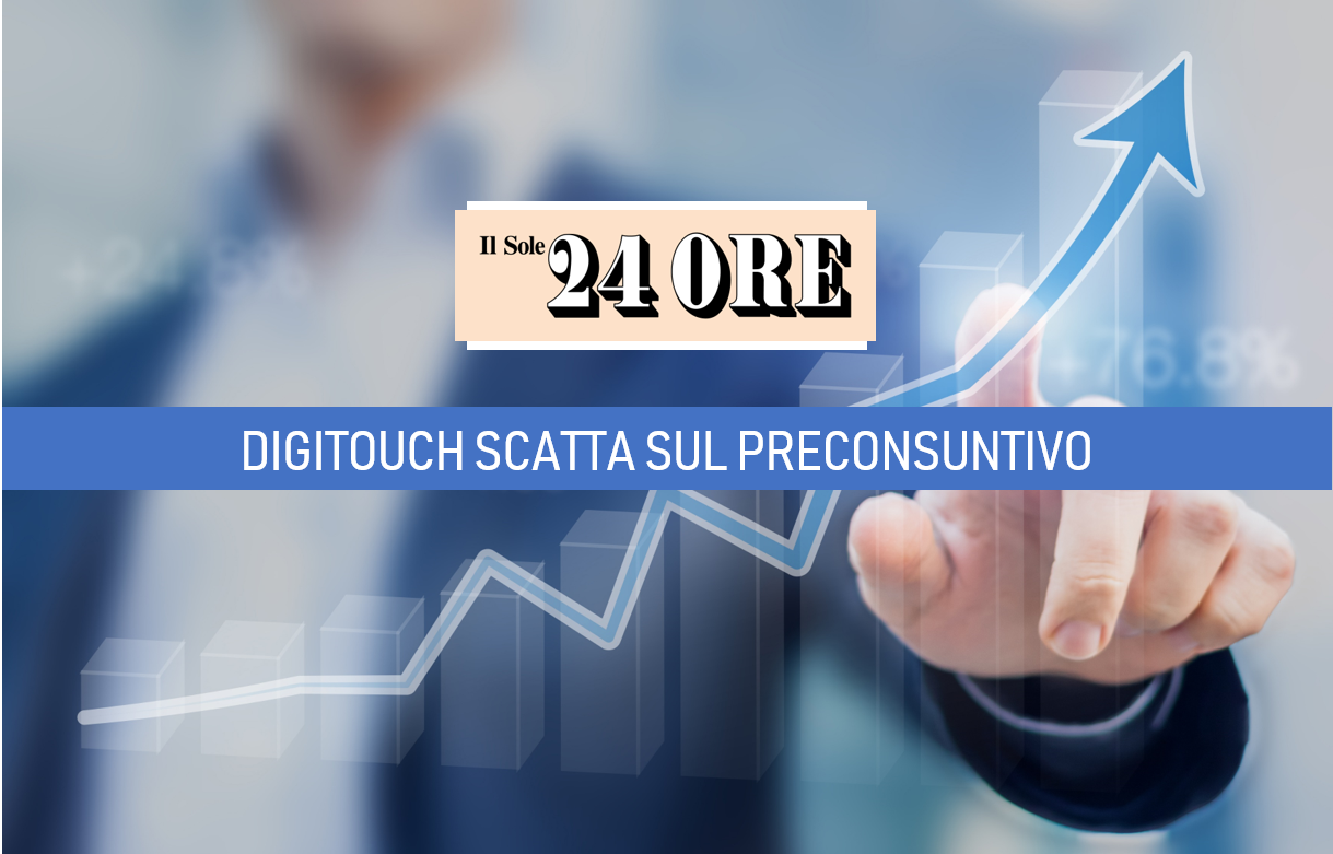 IL SOLE 24 ORE – DigiTouch scatta sul preconsuntivo